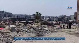 تدمير قوات الاحتلال سوق "البسطات" في حي الشجاعية شرقي مدينة غزة